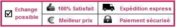 Echange possible / Satisfait ou Remboursé / Prix Bas / Expédition dans la journée / Paiement sécurisé par LCL